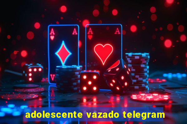 adolescente vazado telegram